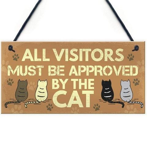 Hanging Cat Sign - All Visitors Must Be Approved By The Cat