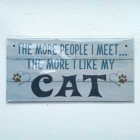 Wooden Hanging Cat Sign - The More I Meet
